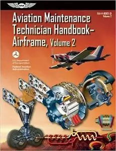 Aviation Maintenance Technician Handbook - Airframe: FAA-H-8083-31 Volume 2