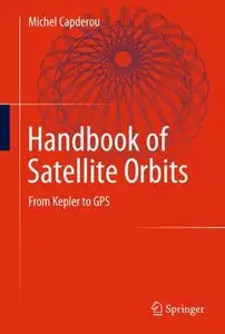 Handbook of Satellite Orbits: From Kepler to GPS (repost)