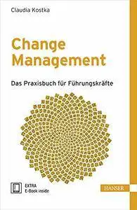 Change Management: Das Praxisbuch für Führungskräfte