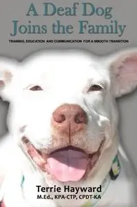 A Deaf Dog Joins the Family: Training, Education, and Communication for a Smooth Transition