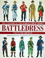 Battledress. Uniforms of the World's Great Armies from 1700 to the Present
