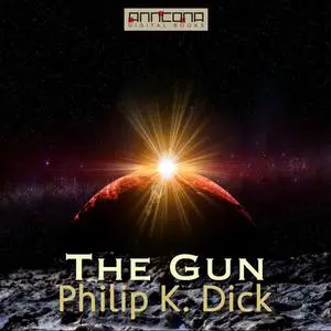 «The Gun» by Philip Dick