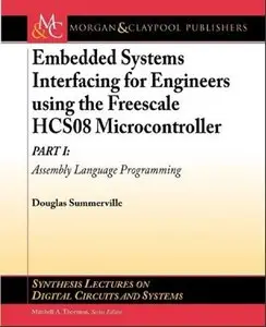 Embedded Systems Interfacing for Engineers Using the Freescale Hcs08 Microcontroller I: Assembly Language Programming