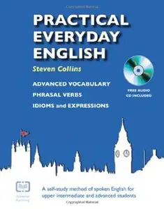 Practical Everyday English with CD: A Self-study Method of Spoken English for Upper Intermediate and Advanced Students