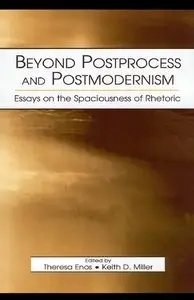 Theresa Jarnagi Enos, Keith D. Miller, Jill McCracken - Beyond Postprocess and Postmodernism