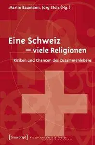 Eine Schweiz - viele Religionen: Risiken und Chancen des Zusammenlebens