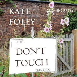 «The Don't Touch Garden» by Kate Foley