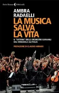 La musica salva la vita. Le orchestre giovanili dal Venezuela all'Italia di Ambra Radaelli