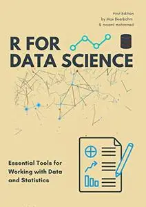 R for Data Science: Essential Tools for Working with Data and Statistics