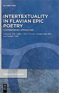 Intertextuality in Flavian Epic Poetry: Contemporary Approaches