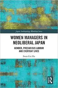 Women Managers in Neoliberal Japan: Gender, Precarious Labour and Everyday Lives