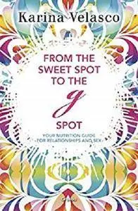 From the sweet spot to the G spot [Kindle Edition]