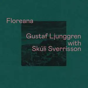 Gustaf Ljunggren & Skúli Sverrisson - Floreana (2022) [Official Digital Download]