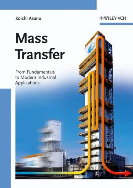 Kenichi Asano, «Mass Transfer: From Fundamentals to Modern Industrial Applications»