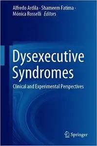 Dysexecutive Syndromes: Clinical and Experimental Perspectives