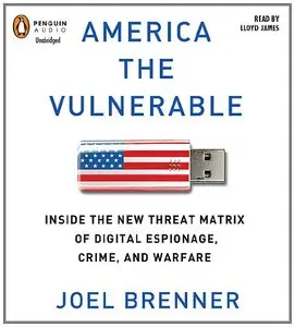 America the Vulnerable: Inside the New Threat Matrix of Digital Espionage, Crime, and Warfare  (Audiobook)