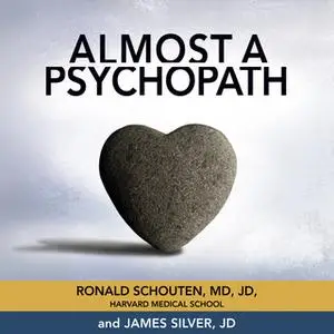 «Almost a Psychopath: Do I (Or Does Someone I Know) Have a Problem With Manipulation and Lack of Empathy?» by James Silv