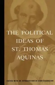 «The Political Ideas of St. Thomas Aquinas» by Thomas Aquinas