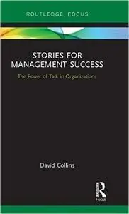 Stories for Management Success: The Power of Talk in Organizations