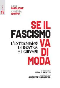 Lara Ghiglione, Vanessa Isoppo - Se il fascismo va di moda