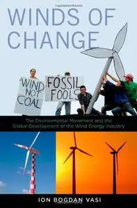 Winds of Change: The Environmental Movement and the Global Development of the Wind Energy Industry