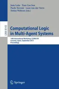 Computational Logic in Multi-Agent Systems: 14th International Workshop, CLIMA XIV, Corunna, Spain, September 16-18, 2013. Proc