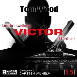 «Tesseract - Band 1.5: Victor. Berlin Calling» by Tom Wood