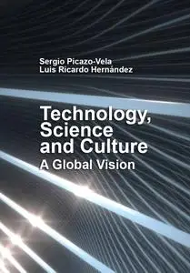 "Technology, Science and Culture: A Global Vision" ed. by Sergio Picazo-Vela, Luis Ricardo Hernández