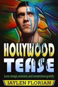 «Hollywood Tease» by Jaylen Florian
