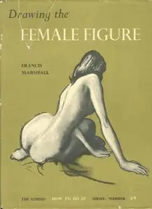 Drawing the Female Figure by Francis Marshall (Repost)