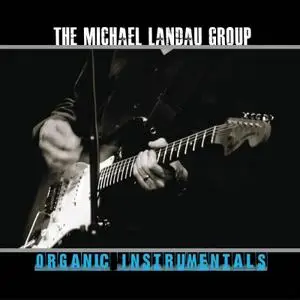 The Michael Landau Group - Organic Instrumentals (2012)