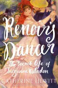 Renoir's Dancer: The Secret Life of Suzanne Valadon