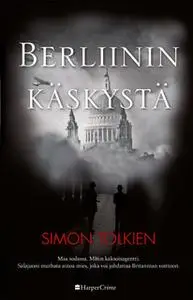 «Berliinin käskystä» by Simon Tolkien