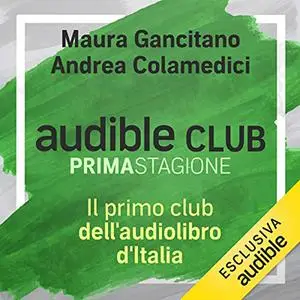 «Audible Club. Serie completa» by Maura Gancitano, Andrea Colamedici