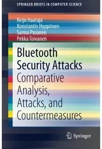 Bluetooth Security Attacks: Comparative Analysis, Attacks, and Countermeasures [Repost]