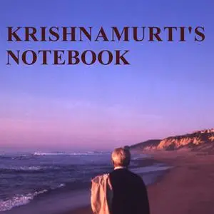 «Krishnamurti's Notebook» by Jiddu Krishnamurti