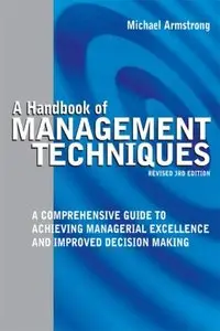 A Handbook of Management Techniques: A Comprehensive Guide to Achieving Managerial Excellence and Improved Decision (repost)