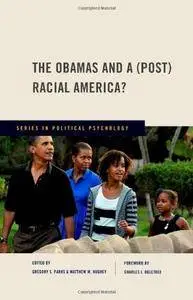 The Obamas and a (Post) Racial America? (Series in Political Psychology)