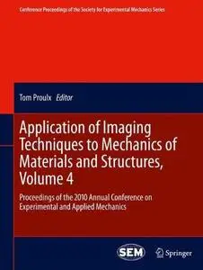Application of Imaging Techniques to Mechanics of Materials and Structures, Volume 4: Proceedings of the 2010 Annual Conference