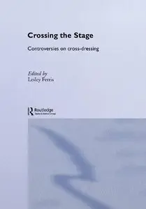 Crossing the Stage: Controversies on Cross-Dressing