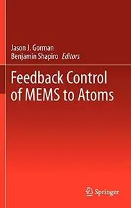 Feedback Control of MEMS to Atoms (Repost)