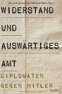 Widerstand und Auswärtiges Amt: Diplomaten gegen Hitler