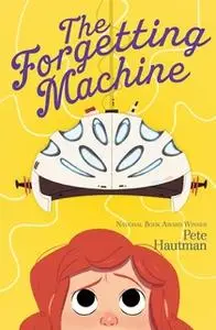 «The Forgetting Machine» by Pete Hautman