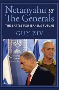 Netanyahu vs The Generals: The Battle for Israel's Future