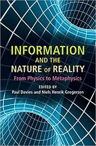 Information and the Nature of Reality: From Physics to Metaphysics