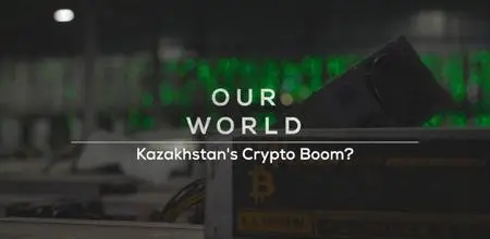 Our World - Kazakhstan's Crypto Boom (2022)
