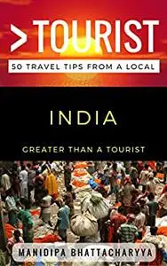 Greater Than a Tourist India: 50 Travel Tips from a Local