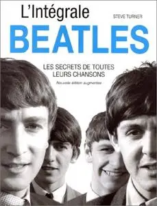 Steve Turner, "L'intégrale Beatles : Les Secrets de toutes leurs chansons"