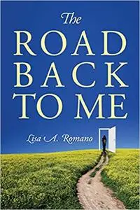 The Road Back to Me: Healing and Recovering from Co-Dependency, Addiction, Enabling, and Low Self Esteem