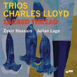 Charles Lloyd - Trios: Sacred Thread (feat. Zakir Hussain & Julian Lage) (2022) [Official Digital Download 24/96]